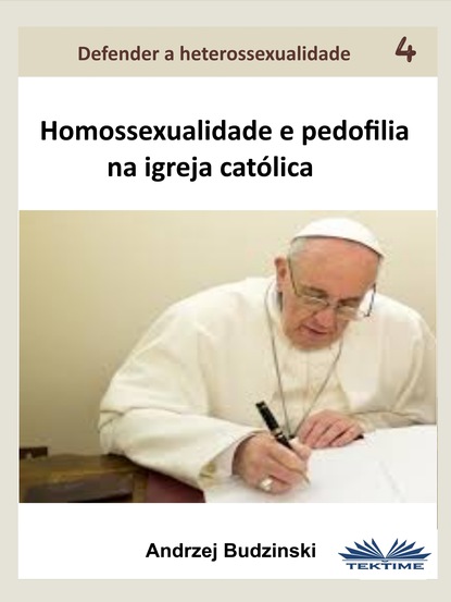 Andrzej Stanislaw Budzinski — Homossexualidade E Pedofilia Na Igreja Cat?lica