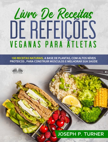 Обложка книги Livro De Receitas De Refeições Veganas Para Atletas, Joseph P. Turner