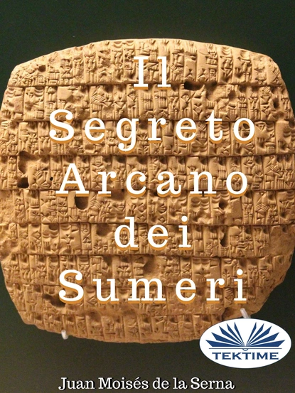 Обложка книги Il Segreto Arcano Dei Sumeri, Dr. Juan Moisés De La Serna