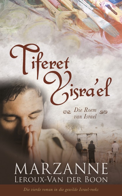 Marzanne Leroux-Van der Boon — Tiferet Yisra'el. Die roem van Israel