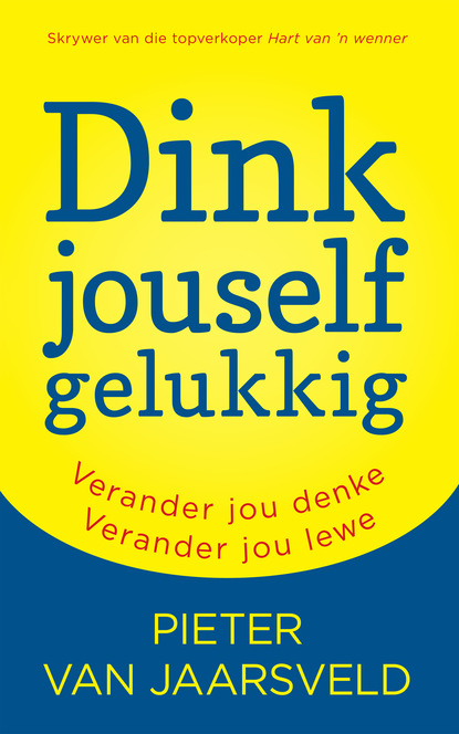 Pieter van Jaarsveld — Dink jouself gelukkig