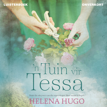 Helena Hugo — 'n Tuin vir Tessa