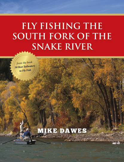 Mike Dawes - Fly Fishing the South Fork of the Snake River