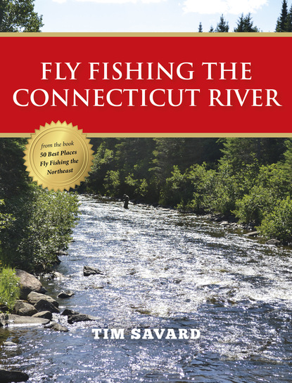 Tim Savard - Fly Fishing the Connecticut River