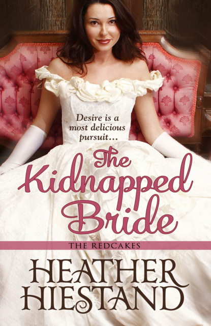 Heather  Hiestand - The Kidnapped Bride