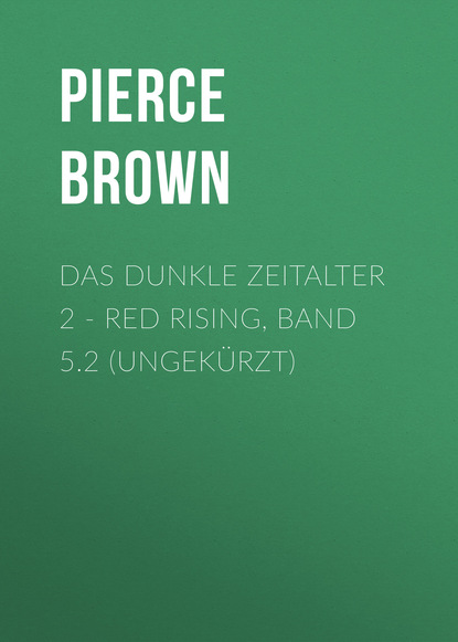 Das dunkle Zeitalter, Teil 2 - Red Rising, Band (ungekürzt) (Pierce Brown). 