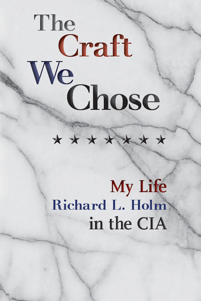 

The Craft We Chose: My Life in the CIA