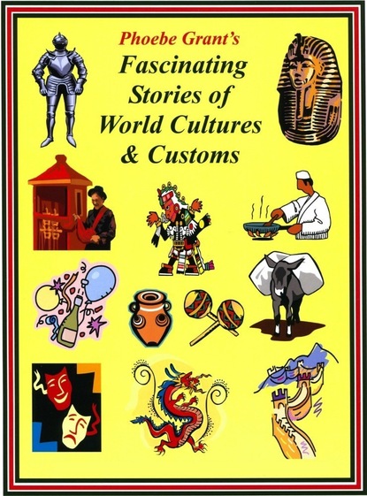 Phoebe LLC Grant - Phoebe Grant's Fascinating Stories of World Cultures & Customs