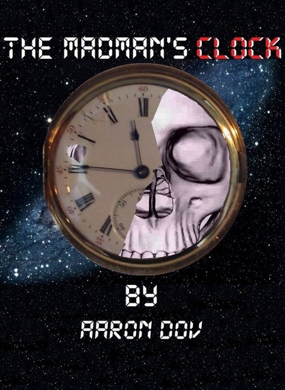 Aaron Ph.D. Dov - The Madman's Clock