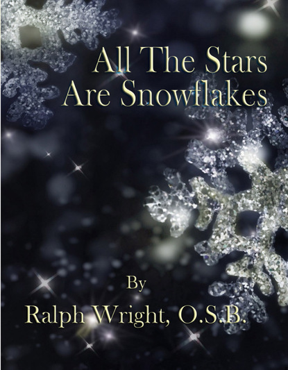 Father Ralph Wright — All The Stars Are Snowflakes