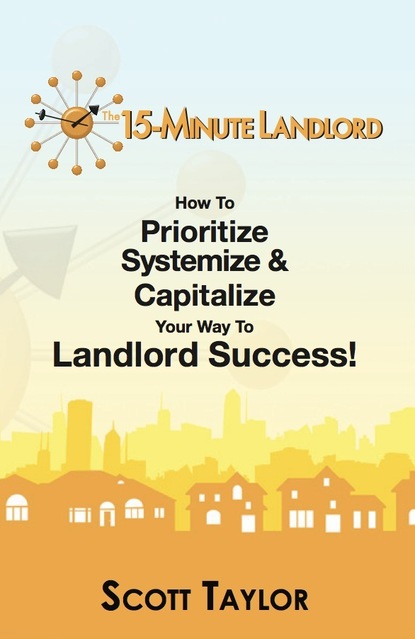 Scott Ph.D Taylor - The 15-Minute Landlord