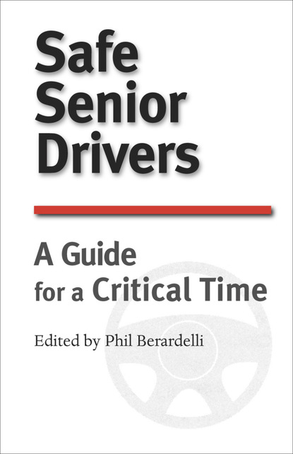 Phil Berardelli — Safe Senior Drivers: A Guide for a Critical Time