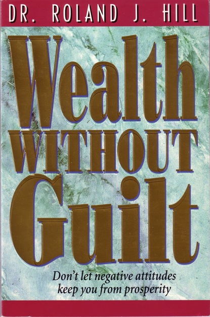 Roland Hill - Wealth Without Guilt