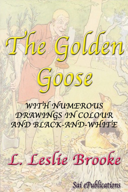 L. Leslie Brooke - The Golden Goose - With Numerous Drawings in Colour and Black-and-White