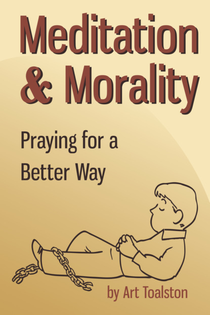 Art Toalston — Meditation & Morality: Praying for a Better Way