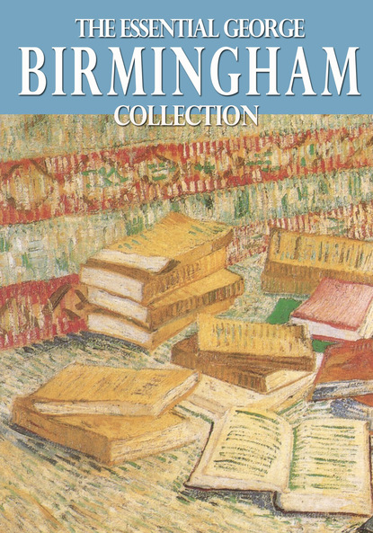 

The Essential George Birmingham Collection