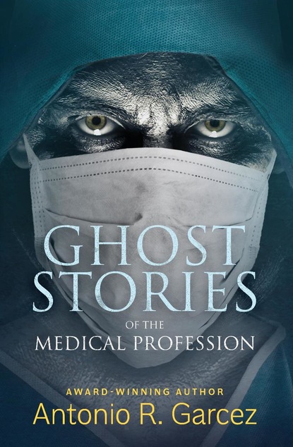 Antonio Garcez - Ghost Stories of the Medical Profession