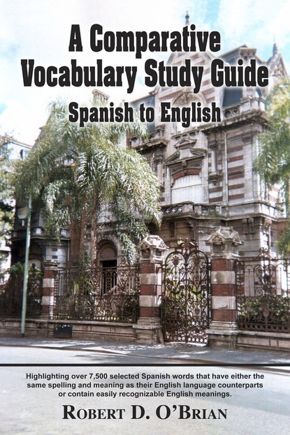 Robert D. O'Brian - A Comparative Vocabulary Study Guide: Spanish to English