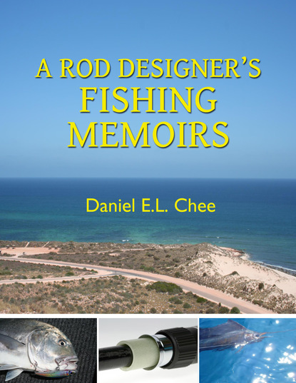 Daniel Chee - A Rod Designer's Fishing Memoirs