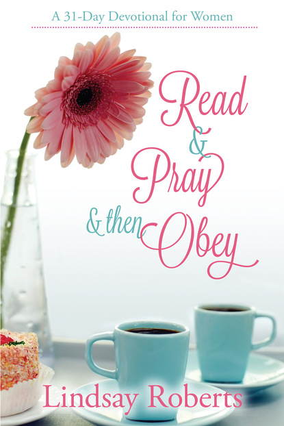 Lindsay Roberts - Read & Pray & Then Obey