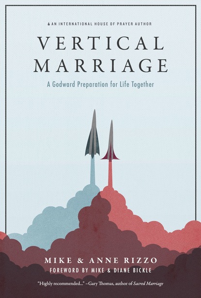 Mike Rizzo Rizzo — Vertical Marriage: A Godward Preparation for Life Together