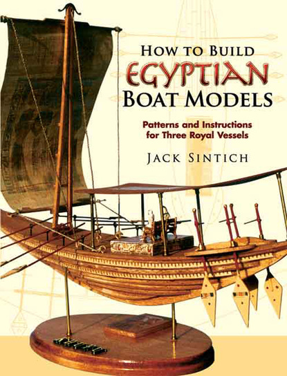 Jack Sintich — How to Build Egyptian Boat Models