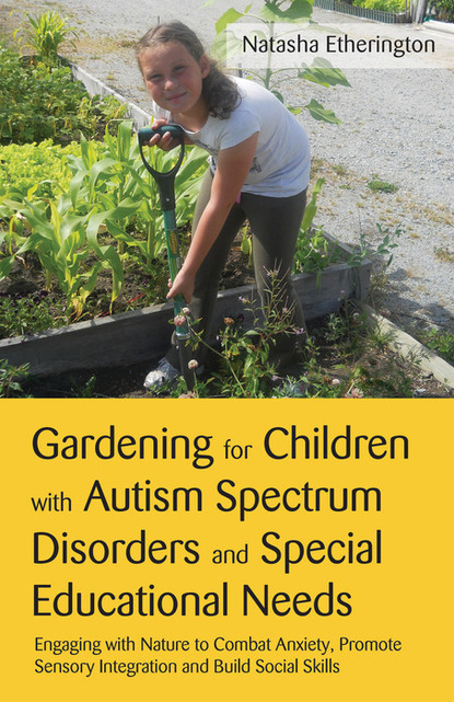 Natasha Etherington - Gardening for Children with Autism Spectrum Disorders and Special Educational Needs