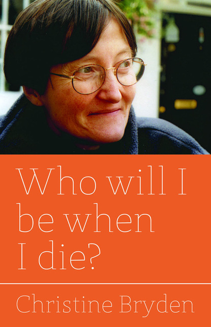 Christine Bryden - Who will I be when I die?