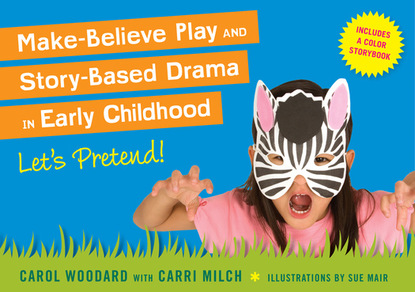 Carol Woodard - Make-Believe Play and Story-Based Drama in Early Childhood