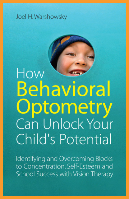 Joel H.  Warshowsky - How Behavioral Optometry Can Unlock Your Child's Potential