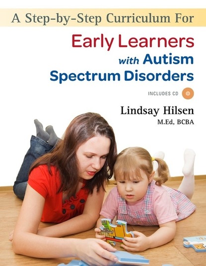 

A Step-by-Step Curriculum for Early Learners with Autism Spectrum Disorders