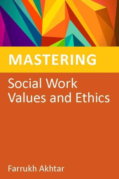 Farrukh Akhtar - Mastering Social Work Values and Ethics