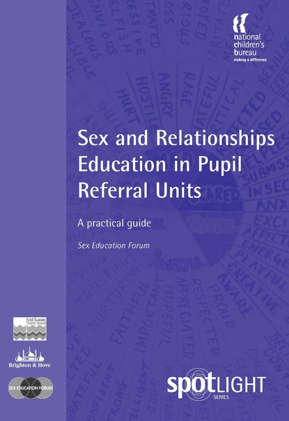 Sex Education Forum - Sex and Relationships Education in Pupil Referral Units