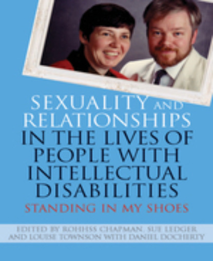 Группа авторов - Sexuality and Relationships in the Lives of People with Intellectual Disabilities