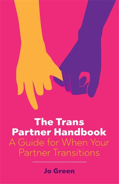 Jo  Green - The Trans Partner Handbook