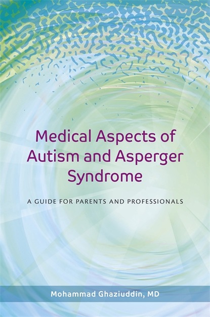 Mohammad Ghaziuddin - Medical Aspects of Autism and Asperger Syndrome