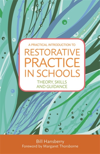 Bill Hansberry - A Practical Introduction to Restorative Practice in Schools