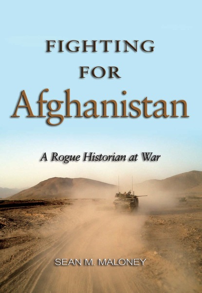 Sean M. Maloney - Fighting for Afghanistan