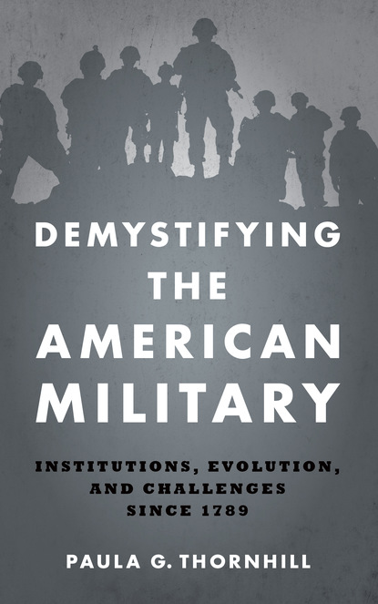 Paula G. Thornhill - Demystifying the American Military