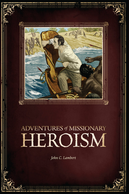 

Adventures of Missionary Heroism