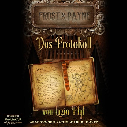 Luzia Pfyl - Das Protokoll - Frost & Payne, Band 5 (ungekürzt)