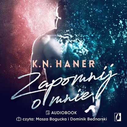 K. N. Haner - Zapomnij o mnie