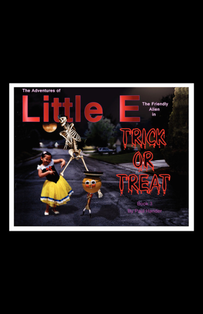 

The Adventures Of Little E The Friendly Alien