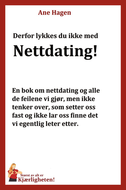 Ane Hagen — Derfor lykkes du ikke med nettdating!