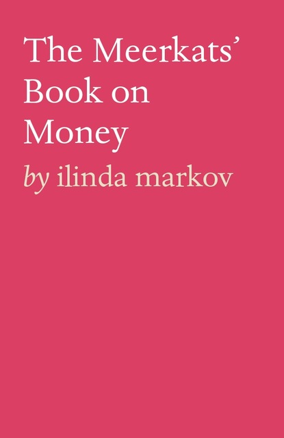 Ilinda Markov - The Meerkats’ Book on Money