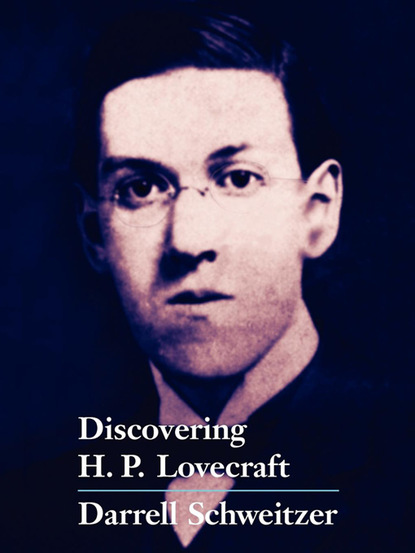 Darrell  Schweitzer - Discovering H.P. Lovecraft