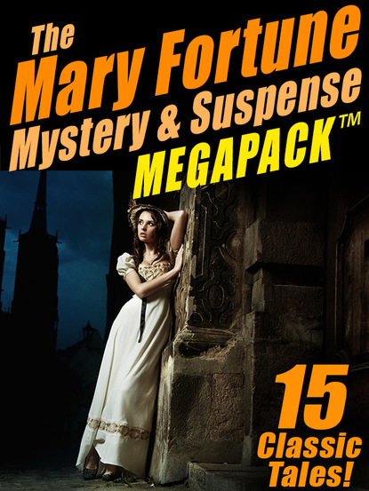 Mary Fortune — The Mary Fortune Mystery & Suspense MEGAPACK ®