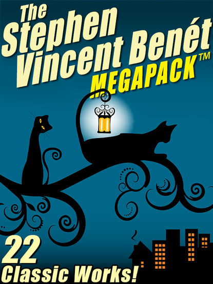 Stephen Vincent Benét - The Stephen Vincent Benét MEGAPACK ®