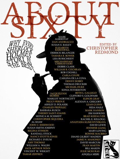 Dan  Andriacco - ABOUT SIXTY: Why Every Sherlock Holmes Story is the Best