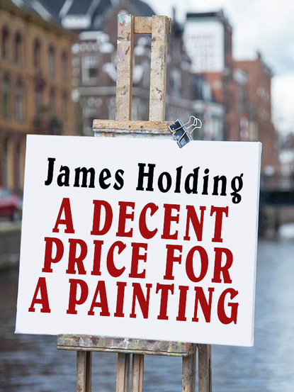 James Holding — A Decent Price for a Painting